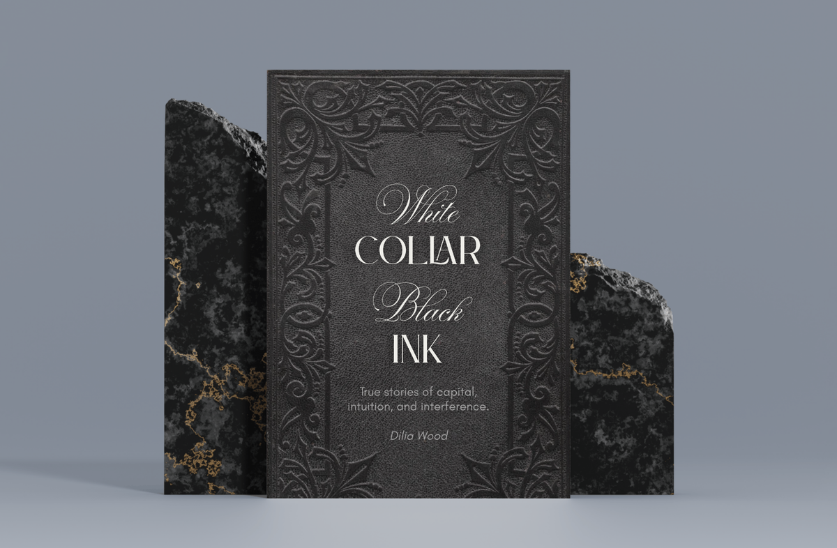 An image of an ornate book cover titled: White Collar Black Ink | True Stories of Capital, Intuition, and Interference by Dilia Wood, Author.